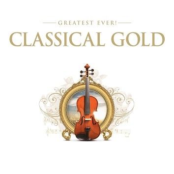 Various - Greatest Ever Classical Gold (Download) - Download