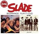 Slade - Beginnings / Play It Loud (CD)