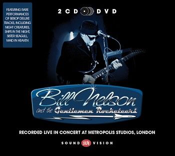 Bill Nelson and the Gentlemen Rocketeers - Live In Concert At Metropolis Studios, London (2CD+DVD/Download) - CD