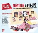 Various - My Kind Of Music: Ponytails & Pin-Ups (2CD)